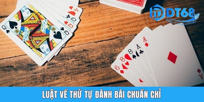 Luật về thứ tự đánh bài chuẩn chỉ