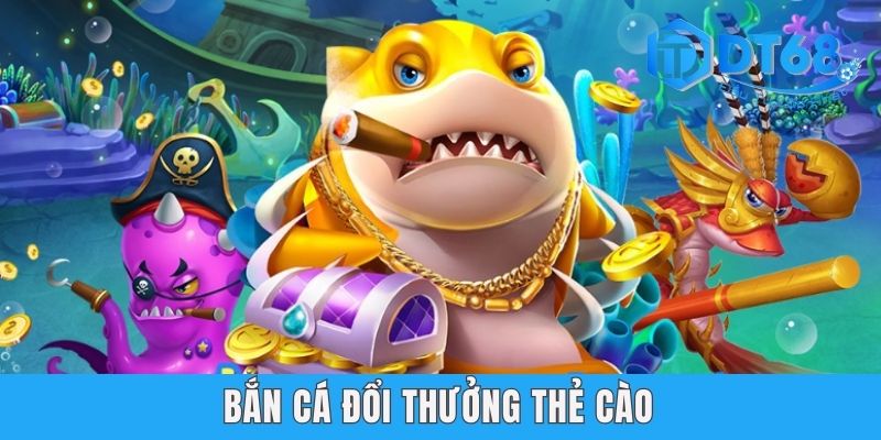 Bắn Cá Đổi Thưởng Thẻ Cào DT68 - Cuộc Phiêu Lưu Hấp Dẫn 2025 Bắn Cá Đổi Thưởng Thẻ Cào DT68 - Cuộc Phiêu Lưu Hấp Dẫn 2025