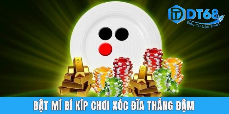 Bật mí bí kíp chơi xóc đĩa thắng đậm