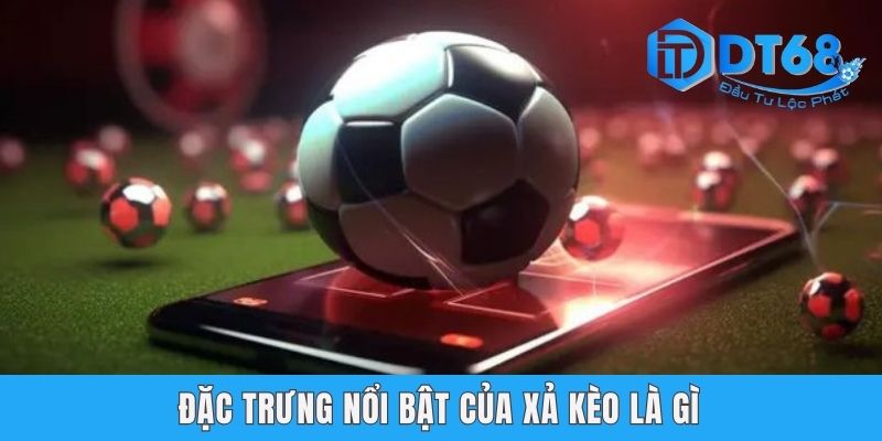 Đặc trưng nổi bật của xả kèo là gì