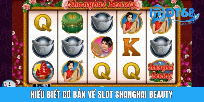 Hiểu biết cơ bản về slot Shanghai Beauty