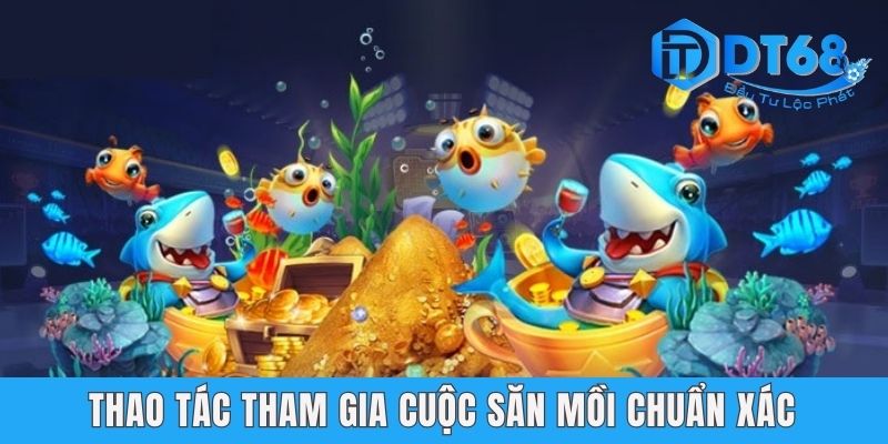 Thao tác tham gia cuộc săn mồi chuẩn xác